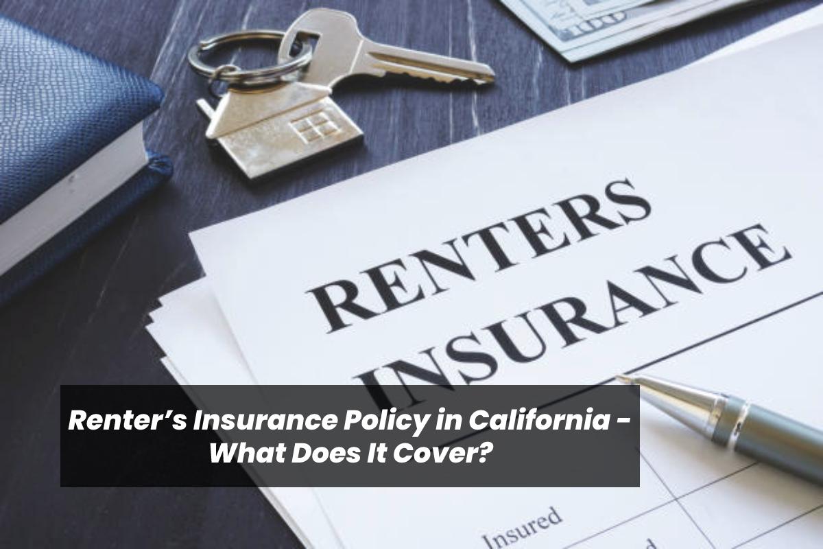 Renter s Insurance Policy In California What Does It Cover 