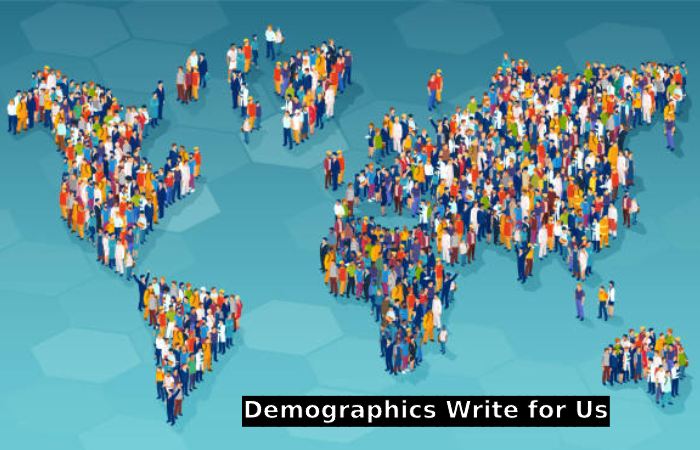 Demographics Write for Us